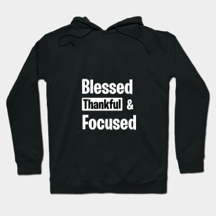 Blessed Thankful and Focused Hoodie